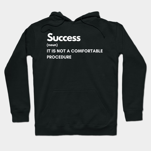 Success Is Not a Comfortable Procedure Hoodie by WeStarDust